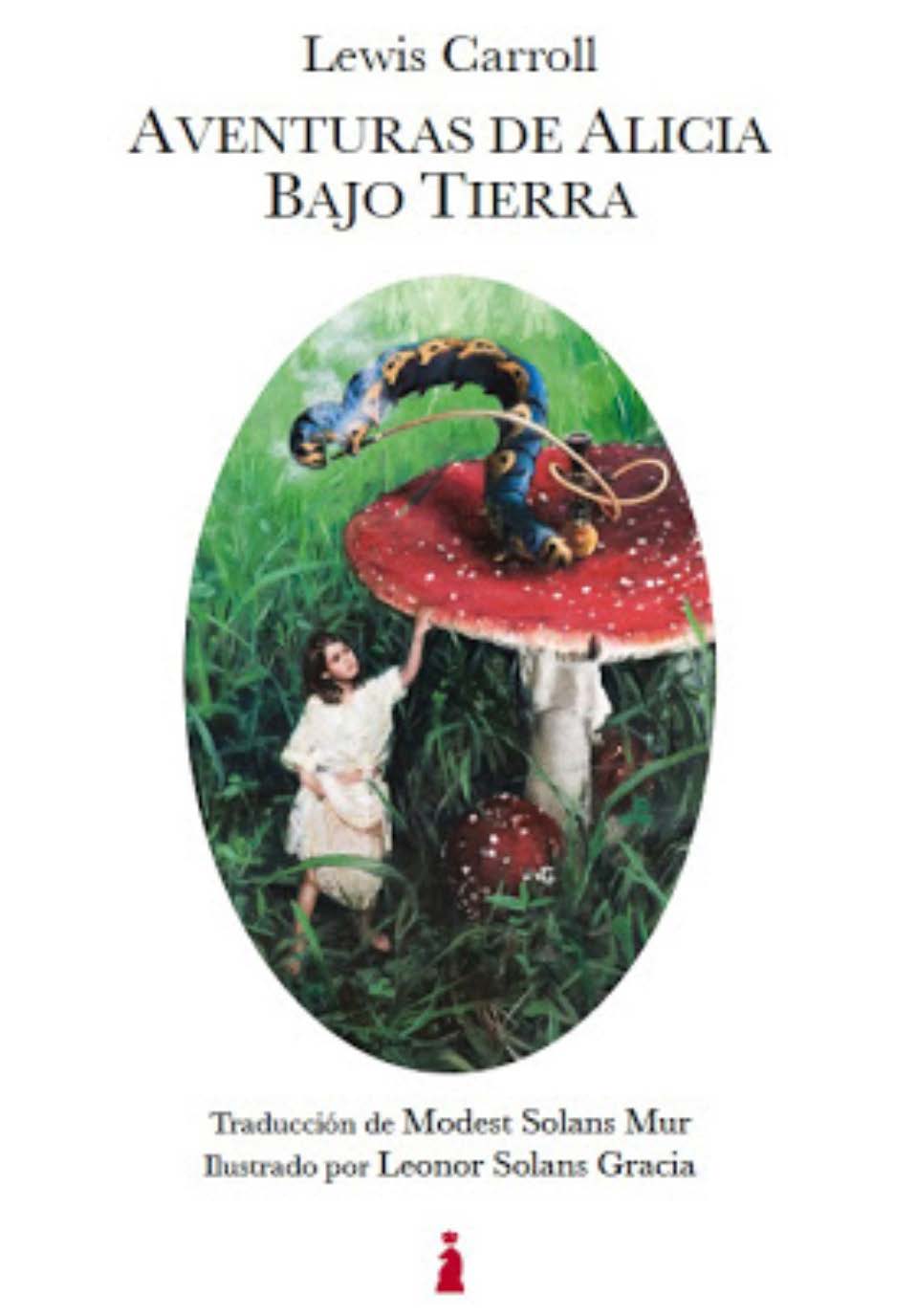 Alicia bajo tierra. Traducción de Modesto Solans